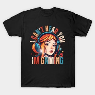 Cant Hear You Im Gaming Video Gamer Women Girls Kids Teens T-Shirt